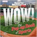 Book Cover Image. Title: Sports Illustrated Kids: Wow! The Pop-Up Book of Sports, Author: by Editors of  Sports Illustrated Kids