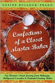 Confections of a Closet Master Baker by Gesine Bullock-Prado: Book Cover