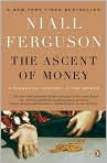 Book Cover Image. Title: The Ascent of Money: A Financial History of the World, Author: by Niall  Ferguson