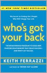 Book Cover Image. Title: Who's Got Your Back: The Breakthrough Program to Build Deep, Trusting Relationships That Create Success--and Won't Let You Fail, Author: by Keith  Ferrazzi