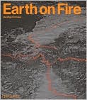 Book Cover Image. Title: Earth on Fire, Author: by Bernhard  Edmaier