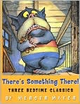 Book Cover Image. Title: There's Something There! Three Bedtime Classics, Author: by Mercer  Mayer