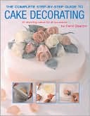 Complete Step-by-Step Guide to Cake Decorating by Carol Deacon: Book Cover