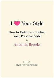 I Love Your Style by Amanda Brooks: Book Cover