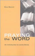 Praying the Word An Introduction to Lectio Divina