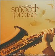 Smooth Praise by Sam Levine: CD Cover
