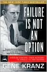 Book Cover Image. Title: Failure Is Not an Option: Mission Control from Mercury to Apollo 13 and Beyond, Author: by Gene  Kranz