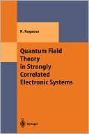 Quantum Field Theory In Strongly Correlated Electronic Systems