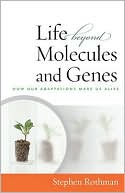 The Life Beyond Molecules and Genes In Search of Harmony between Life