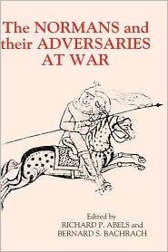 The Normans And Their Adversaries At War