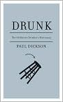 Book Cover Image. Title: Drunk: The Definitive Drinkers Dictionary, Author: by Paul  Dickson