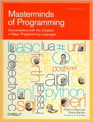 Masterminds of Programming: Conversations with the Creators of Major Programming Languages (Theory in Practice (O'Reilly) Series)