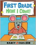 Book Cover Image. Title: First Grade, Here I Come!, Author: by Nancy  Carlson