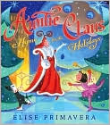 Book Cover Image. Title: Auntie Claus: Home for the Holidays, Author: by Elise  Primavera