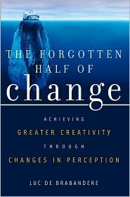The Forgotten Half of Change by Luc De brabandere: Book Cover