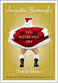 Book Cover Image. Title: You Better Not Cry: Stories for Christmas, Author: by Augusten  Burroughs