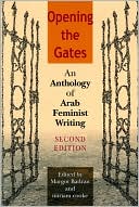 Opening the Gates An Anthology of Arab Feminist Writing