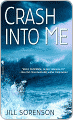 Title: Crash into Me, Author: Jill  Sorenson