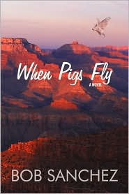When Pigs Fly by Bob Sanchez: Book Cover