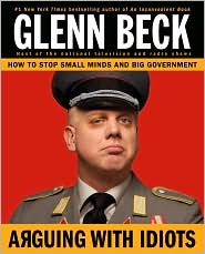 Arguing with Idiots by Glenn Beck: Book Cover