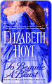 Title: To Beguile a Beast (Legend of the Four Soldiers Series #3), Author: Elizabeth  Hoyt