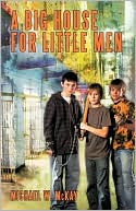 A Big House For Little Men by Michael W. Mckay: Book Cover