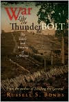 Book Cover Image. Title: War Like the Thunderbolt: The Battle and Burning of Atlanta, Author: by Russell S. Bonds