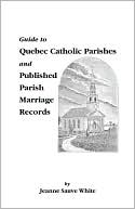 Guide To Quebec Catholic Parishes And Published Parish Marriage Record