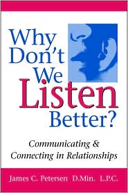Why Don't We Listen Better? by James C. Petersen James C.: Book Cover