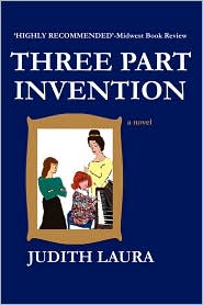 Three Part Invention, A Novel by Judith Laura: Book Cover