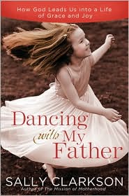 Dancing with My Father by Sally Clarkson: Book Cover