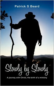 Slowly By Slowly by Patrick S Beard: Book Cover