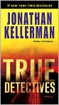Book Cover Image. Title: True Detectives, Author: by Jonathan  Kellerman