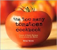 The Too Many Tomatoes Cookbook by Brian Yarvin: Book Cover