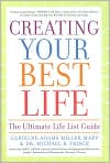 Book Cover Image. Title: Creating Your Best Life: The Ultimate Life List Guide, Author: by Caroline Adams Miller