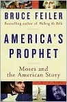 Book Cover Image. Title: America's Prophet: Moses and the American Story, Author: by Bruce  Feiler