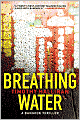Book Cover Image. Title: Breathing Water: A Bangkok Thriller, Author: by Timothy  Hallinan