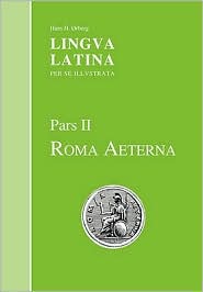 Lingua Latina Part II: Roma Aeterna (Hb): Lingua Latina Part II: Roma Aeterna (Hb)