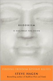 Buddhism Is Not What You Think by Steve Hagen: Book Cover