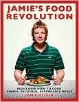 Book Cover Image. Title: Jamie's Food Revolution: Rediscover How to Cook Simple, Delicious, Affordable Meals, Author: by Jamie  Oliver