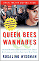 Book Cover Image. Title: Queen Bees and Wannabes: Helping Your Daughter Survive Cliques, Gossip, Boyfriends, and the New Realities of Girl World, Author: by Rosalind  Wiseman