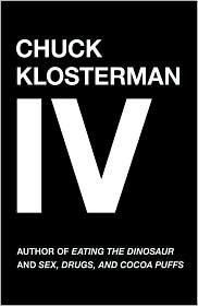 Chuck Klosterman IV by Chuck Klosterman: Book Cover