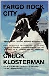 Book Cover Image. Title: Fargo Rock City: A Heavy Metal Odyssey in Rural North Dakota, Author: by Chuck  Klosterman