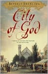 Book Cover Image. Title: City of God: A Novel of Passion and Wonder in Old New York, Author: by Beverly  Swerling