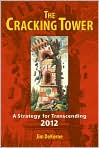 Book Cover Image. Title: The Cracking Tower:  Strategies for Transcending 2012, Author: by Jim DeKorne