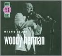 Woody Herman (Mosaic Select) by Woody Herman: CD Cover