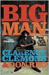 Book Cover Image. Title: Big Man: Real Life & Tall Tales, Author: by Clarence  Clemons