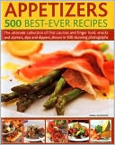 Appetizers: 500 Best-Ever Recipes: The Ultimate Collection of Finger F