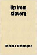 Up From Slavery by Booker T. Washington: Book Cover
