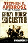 Book Cover Image. Title: Crazy Horse and Custer: The Epic Clash of Two Great Warriors at the Little Bighorn, Author: by Stephen E. Ambrose
